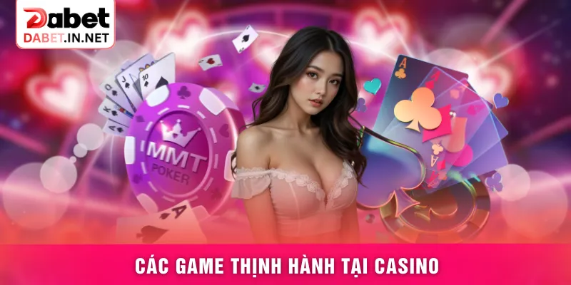 Các game thịnh hành tại casino