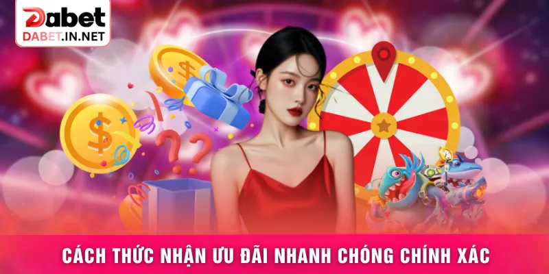 Cách thức nhận ưu đãi nhanh chóng chính xác