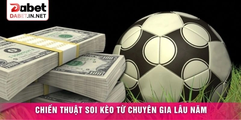 Chiến thuật soi kèo từ chuyên gia lâu năm