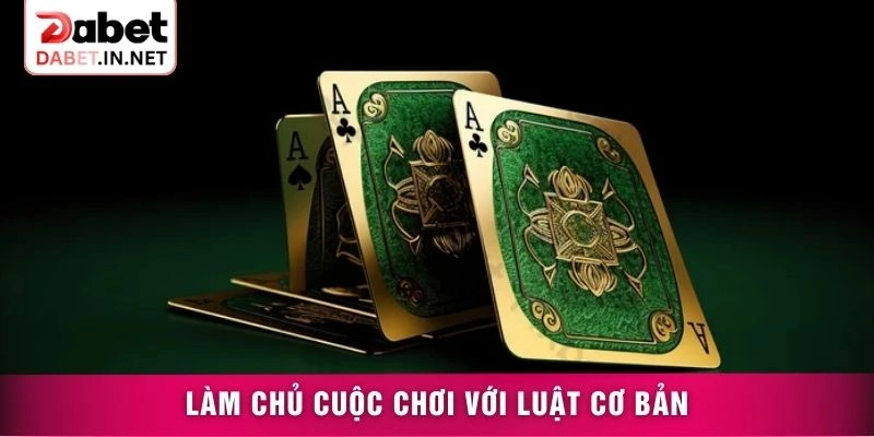 Làm chủ cuộc chơi với luật cơ bản