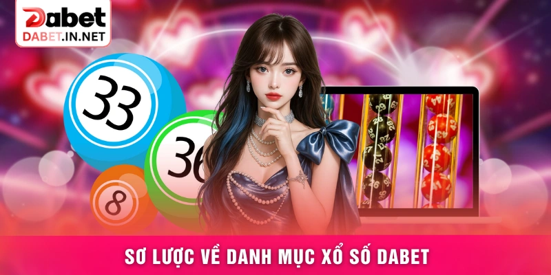 Sơ lược về danh mục xổ số DABET