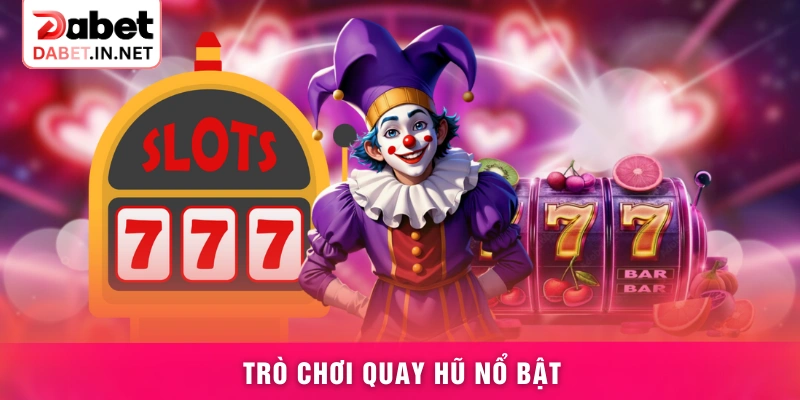 Trò chơi quay hũ nổ bật
